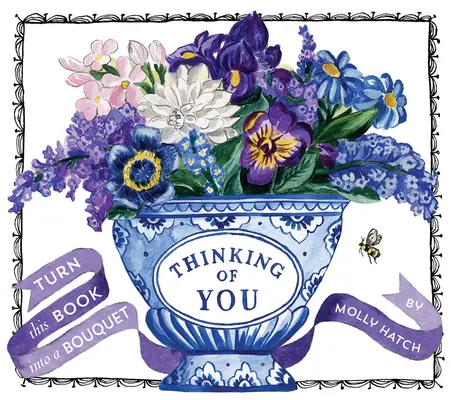 Thinking of You (a Bouquet in a Book): Transformă această carte într-un buchet - Thinking of You (a Bouquet in a Book): Turn This Book Into a Bouquet