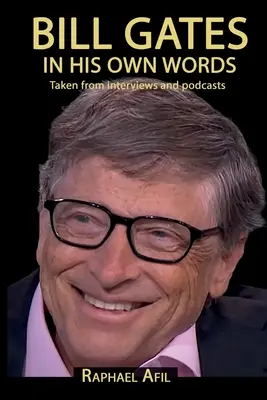 BILL GATES - În propriile sale cuvinte - BILL GATES - In His Own Words