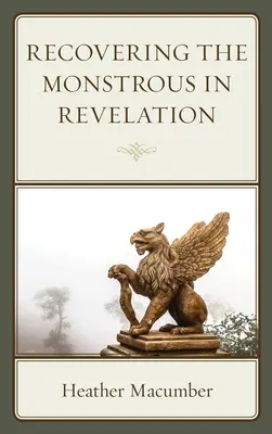 Recuperarea monstruosului în Apocalipsa - Recovering the Monstrous in Revelation