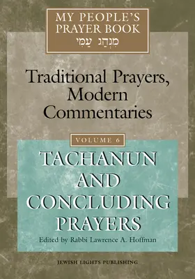 Cartea de rugăciuni a poporului meu Vol 6: Tachanun și rugăciunile de încheiere - My People's Prayer Book Vol 6: Tachanun and Concluding Prayers
