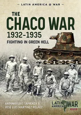 Războiul Chaco, 1932-1935: Lupte în iadul verde - The Chaco War, 1932-1935: Fighting in Green Hell
