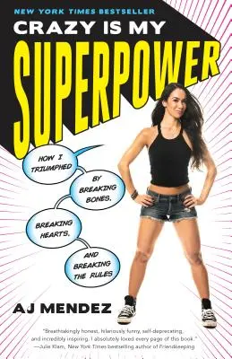 Nebunia este superputerea mea: Cum am triumfat rupând oase, rupând inimi și încălcând regulile - Crazy Is My Superpower: How I Triumphed by Breaking Bones, Breaking Hearts, and Breaking the Rules