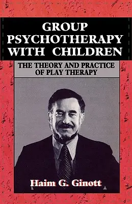 Psihoterapia de grup cu copiii - Group Psychotherapy with Children