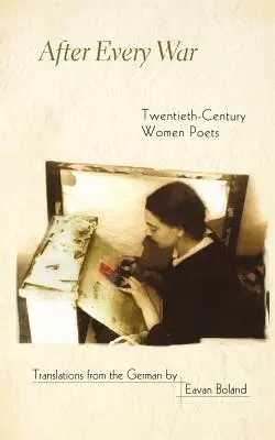 După fiecare război: Poete din secolul XX - After Every War: Twentieth-Century Women Poets