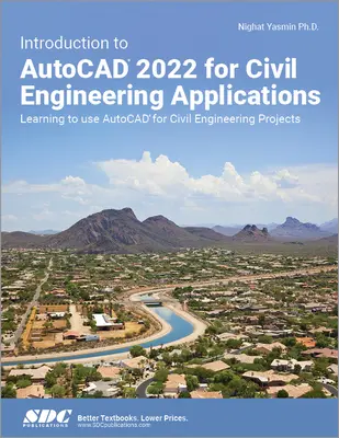 Introducere în AutoCAD 2022 pentru aplicații de inginerie civilă: Învățarea utilizării AutoCAD pentru proiecte de inginerie civilă - Introduction to AutoCAD 2022 for Civil Engineering Applications: Learning to Use AutoCAD for Civil Engineering Projects