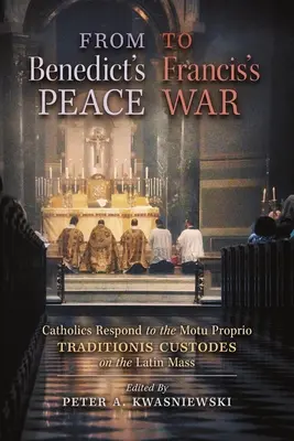 De la pacea lui Benedict la războiul lui Francisc: Catolicii răspund la Motu Proprio Traditionis Custodes privind Liturghia latină - From Benedict's Peace to Francis's War: Catholics Respond to the Motu Proprio Traditionis Custodes on the Latin Mass