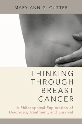 Thinking Through Breast Cancer: O explorare filosofică a diagnosticului, tratamentului și supraviețuirii - Thinking Through Breast Cancer: A Philosophical Exploration of Diagnosis, Treatment, and Survival