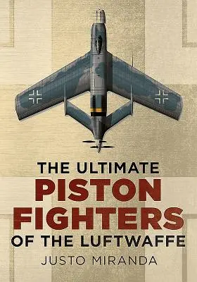Cele mai bune avioane de luptă cu piston ale Luftwaffe - The Ultimate Piston Fighters of the Luftwaffe