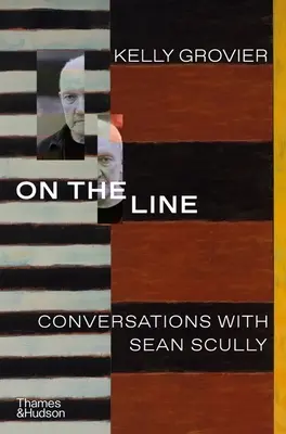 On the Line: Conversații cu Sean Scully - On the Line: Conversations with Sean Scully