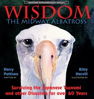 Înțelepciunea, Albatrosul Midway: Supraviețuind Tsunami-ului japonez și altor dezastre timp de peste 60 de ani - Wisdom, the Midway Albatross: Surviving the Japanese Tsunami and Other Disasters for Over 60 Years