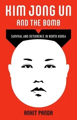 Kim Jong Un și bomba: Supraviețuire și descurajare în Coreea de Nord - Kim Jong Un and the Bomb: Survival and Deterrence in North Korea