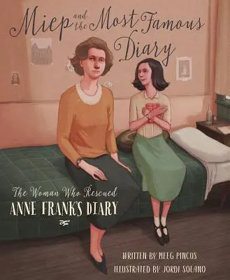 Miep și cel mai faimos jurnal: The Woman Who Rescued Anne Frank's Diary (Femeia care a salvat jurnalul Annei Frank) - Miep and the Most Famous Diary: The Woman Who Rescued Anne Frank's Diary