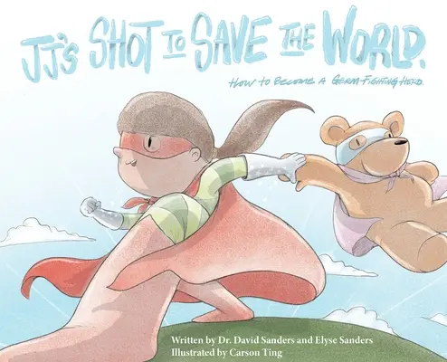 JJ's Shot to Save the World: Cum să devii un erou care luptă împotriva germenilor - JJ's Shot to Save the World: How to become a germ-fighting hero