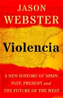 Violencia - O nouă istorie a Spaniei: Trecut, prezent și viitorul Occidentului - Violencia - A New History of Spain: Past, Present and the Future of the West