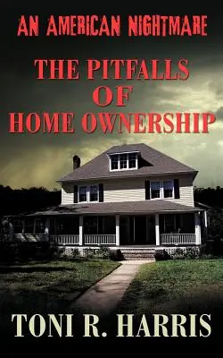 Un coșmar american - Capcanele deținerii unei locuințe - An American Nightmare - The Pitfalls of Home Ownership
