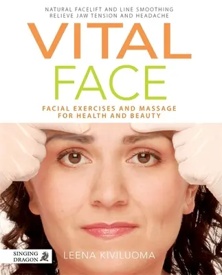 Fața vitală: Exerciții faciale și masaj pentru sănătate și frumusețe - Vital Face: Facial Exercises and Massage for Health and Beauty