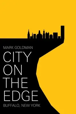 City on the Edge: Buffalo, New York, 1900 - prezent - City on the Edge: Buffalo, New York, 1900 - Present
