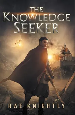 Căutătorul de cunoștințe: A Young-Adult Dystopian Novel - The Knowledge Seeker: A Young-Adult Dystopian Novel
