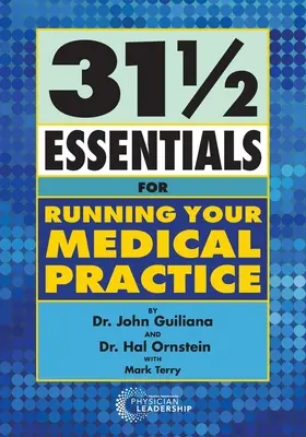 31 1/2 Elemente esențiale pentru conducerea cabinetului dumneavoastră medical - 31 1/2 Essentials for Running Your Medical Practice