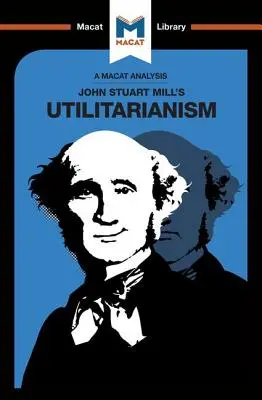 O analiză a utilitarismului lui John Stuart Mills - An Analysis of John Stuart Mills's Utilitarianism