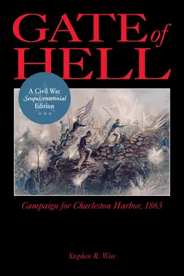 Poarta iadului: Campania pentru portul Charleston, 1863 - Gate of Hell: Campaign for Charleston Harbor, 1863