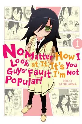 Nu contează cum mă uit la ea, e vina voastră că nu sunt popular, Vol. 1 - No Matter How I Look at It, It's You Guys' Fault I'm Not Popular!, Vol. 1