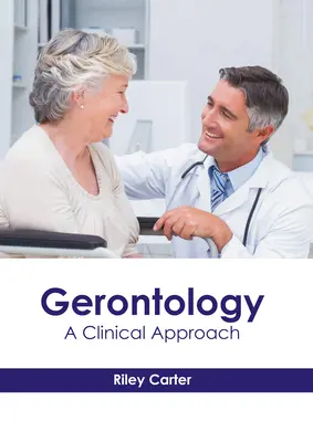 Gerontologie: O abordare clinică - Gerontology: A Clinical Approach
