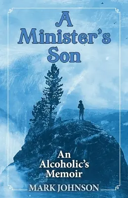 Fiul unui ministru: An Alcoholic's Memoir (Memoriile unui alcoolic) - A Minister's Son: An Alcoholic's Memoir