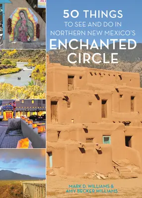 50 de lucruri de văzut și de făcut în Cercul Fermecat din nordul statului New Mexico - 50 Things to See and Do in Northern New Mexico's Enchanted Circle