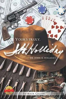 Cu adevărat al tău, doctor John H Holiday - Your's Truly, Doctor John H Holiday