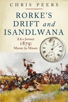 Rorke's Drift și Isandlwana: 22 ianuarie 1879: Minut cu minut - Rorke's Drift and Isandlwana: 22nd January 1879: Minute by Minute