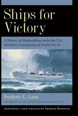 Ships for Victory: A History of Shipbuilding Under the U.S. Maritime Commission in World War II (O istorie a construcției navale în cadrul Comisiei Maritime a SUA în cel de-al Doilea Război Mondial) - Ships for Victory: A History of Shipbuilding Under the U.S. Maritime Commission in World War II