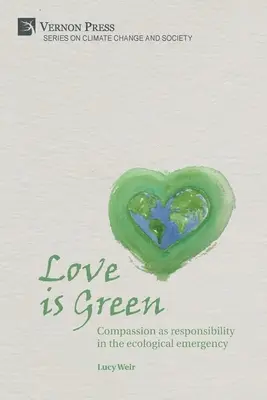 Dragostea este verde: Compasiunea ca responsabilitate în urgența ecologică - Love is Green: Compassion as responsibility in the ecological emergency
