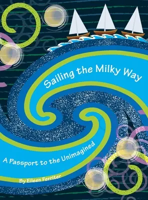 Navigând pe Calea Lactee: Un pașaport către neimaginat - Sailing the Milky Way: A Passport to the Unimagined