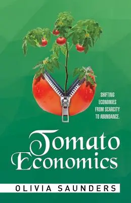 Tomato Economics: Trecerea economiilor de la scumpire la abundență - Tomato Economics: Shifting Economies from Scarcity to Abundance