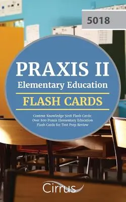 Praxis II Elementary Education Content Knowledge 5018 Flash Cards: Peste 800 Praxis Elementary Education Flash Cards pentru revizuirea pregătirii pentru teste - Praxis II Elementary Education Content Knowledge 5018 Flash Cards: Over 800 Praxis Elementary Education Flash Cards for Test Prep Review