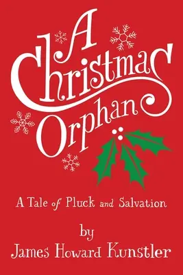 Un orfan de Crăciun: o poveste despre noroc și mântuire - A Christmas Orphan: a Tale of Pluck and Salvation