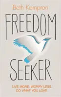 Freedom Seeker - Trăiește mai mult. Îngrijorează-te mai puțin. Fă ceea ce îți place. - Freedom Seeker - Live More. Worry Less. Do What You Love.