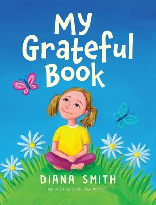 Cartea mea recunoscătoare: Lecții de recunoștință pentru inimi și minți tinere - My Grateful Book: Lessons of Gratitude for Young Hearts and Minds