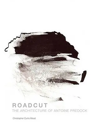 Roadcut: Arhitectura lui Antoine Predock - Roadcut: The Architecture of Antoine Predock