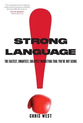 Limbaj puternic: Cel mai rapid, mai inteligent și mai ieftin instrument de marketing pe care nu îl folosești - Strong Language: The Fastest, Smartest, Cheapest Marketing Tool You're Not Using