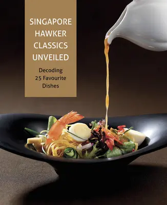 Singapore Hawker Classics Unveiled: Decodarea a 25 de feluri de mâncare preferate - Singapore Hawker Classics Unveiled: Decoding 25 Favourite Dishes