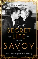 Viața secretă a Savoy - și familia D'Oyly Carte - Secret Life of the Savoy - and the D'Oyly Carte family
