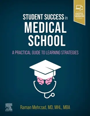Succesul studenților la Facultatea de Medicină - Un ghid practic pentru strategiile de învățare - Student Success in Medical School - A Practical Guide to Learning Strategies