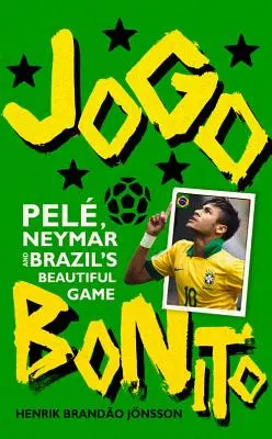 Jogo Bonito: Pele, Neymar și jocul frumos al Braziliei - Jogo Bonito: Pele, Neymar and Brazil's Beautiful Game