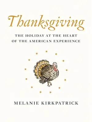 Ziua Recunoștinței: Sărbătoarea din inima experienței americane - Thanksgiving: The Holiday at the Heart of the American Experience