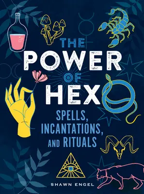 Puterea lui Hex: Vrăji, incantații și ritualuri - The Power of Hex: Spells, Incantations, and Rituals
