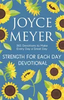 Puterea pentru fiecare zi - 365 de devoțiuni pentru a face din fiecare zi o zi minunată - Strength for Each Day - 365 Devotions to Make Every Day a Great Day