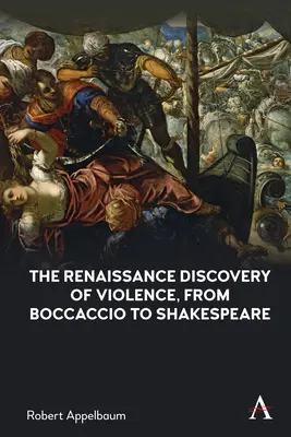 Descoperirea renascentistă a violenței, de la Boccaccio la Shakespeare - The Renaissance Discovery of Violence, from Boccaccio to Shakespeare