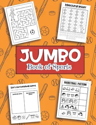 Cartea Jumbo a Sporturilor: Peste 40 de modele distractive pentru băieți și fete - foi de lucru educative pentru hochei, fotbal, baseball, fotbal - Jumbo Book of Sports: Over 40 Fun Designs For Boys And Girls - Hockey, Soccer, Baseball, Football Educational Worksheets